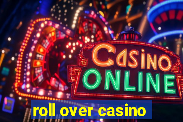 roll over casino