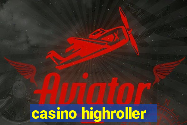 casino highroller