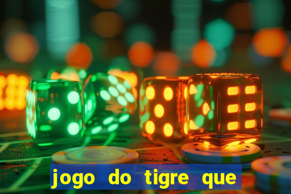 jogo do tigre que ganha dinheiro baixar