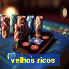 velhos ricos