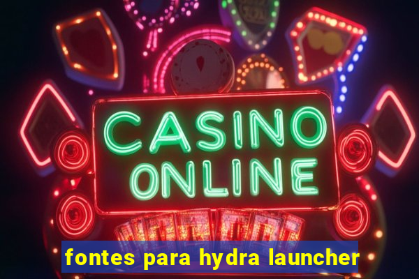 fontes para hydra launcher