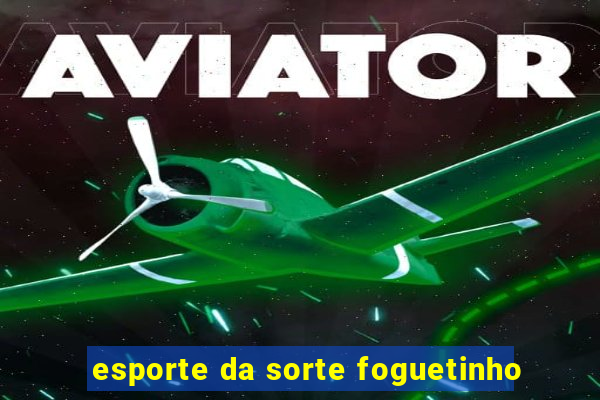 esporte da sorte foguetinho