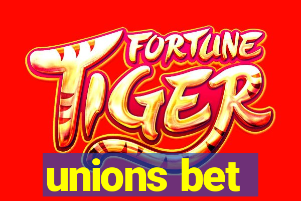 unions bet