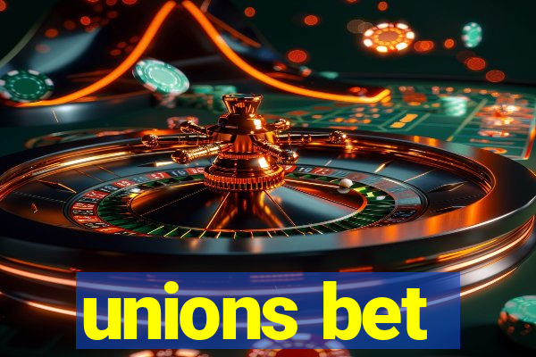 unions bet