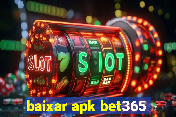 baixar apk bet365