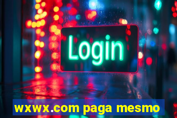 wxwx.com paga mesmo