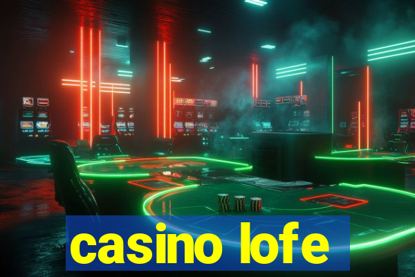 casino lofe