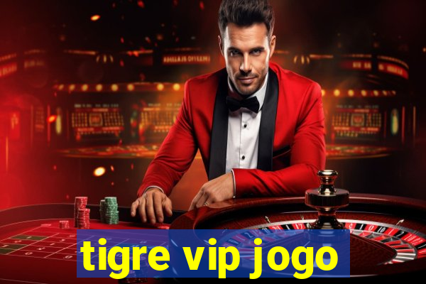 tigre vip jogo