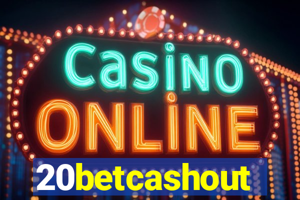 20betcashout