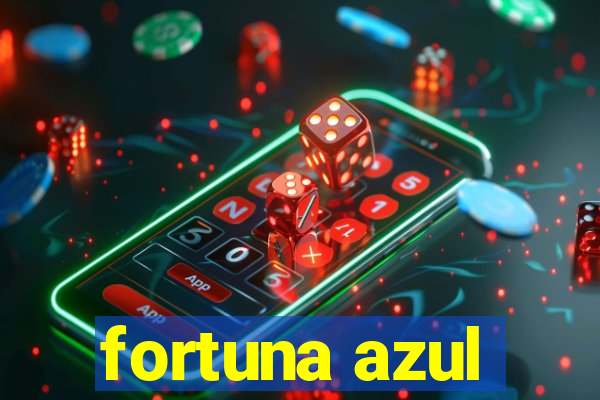 fortuna azul