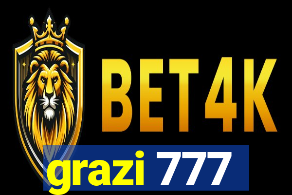 grazi 777