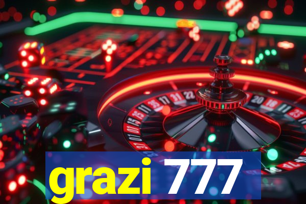 grazi 777