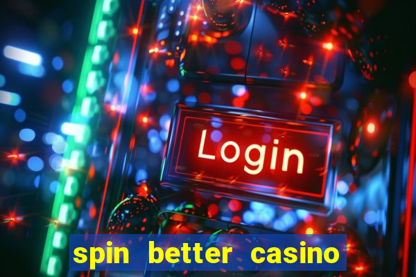 spin better casino no deposit bonus