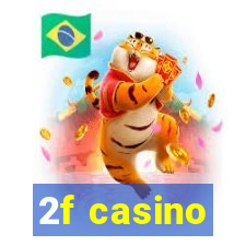 2f casino