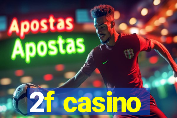 2f casino