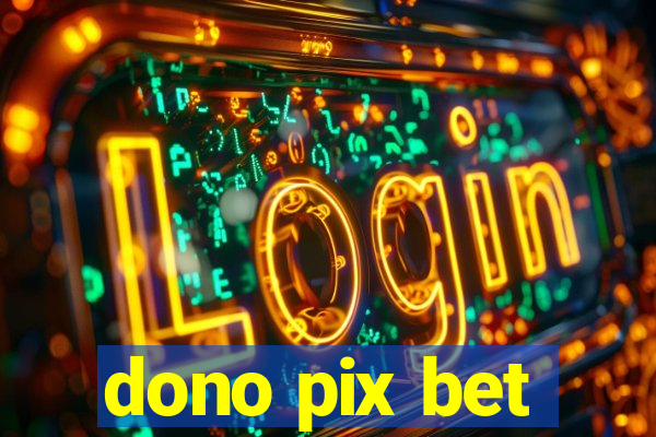 dono pix bet