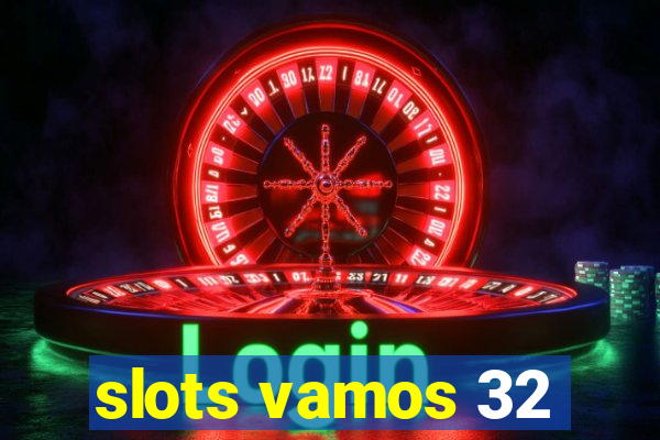 slots vamos 32