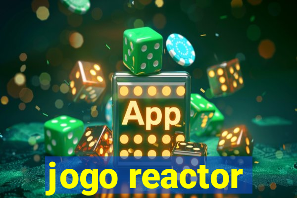 jogo reactor