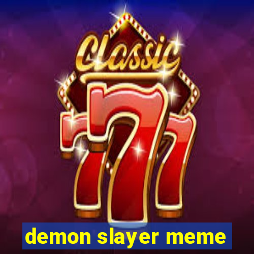 demon slayer meme