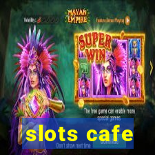 slots cafe