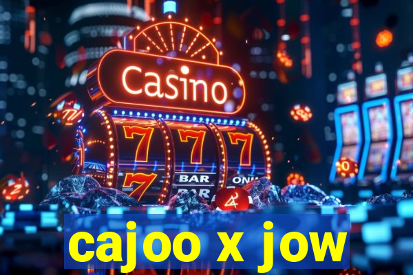 cajoo x jow