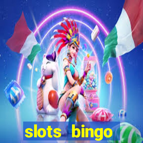 slots  bingo