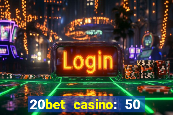 20bet casino: 50 free spins