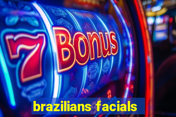 brazilians facials