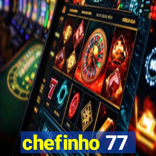 chefinho 77