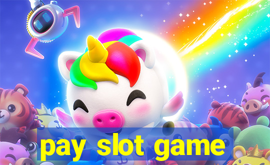 pay slot game