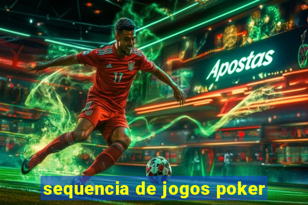 sequencia de jogos poker