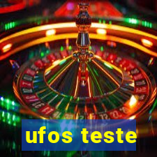 ufos teste