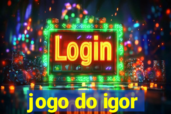 jogo do igor