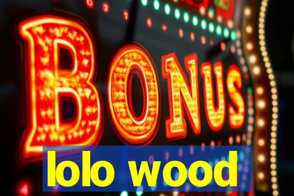 lolo wood