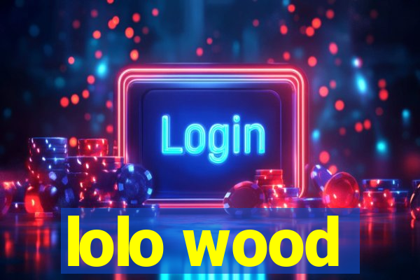 lolo wood