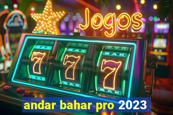 andar bahar pro 2023