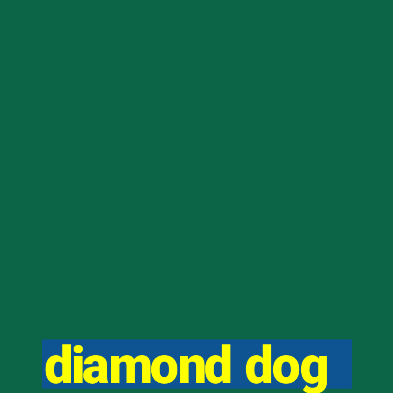 diamond dog