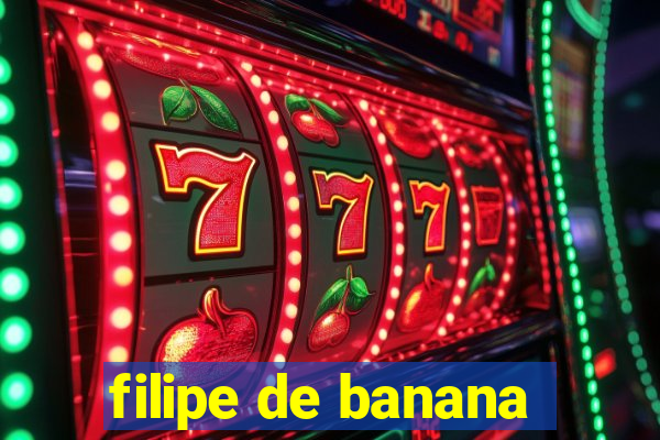 filipe de banana