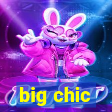 big chic