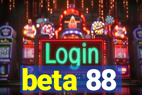 beta 88