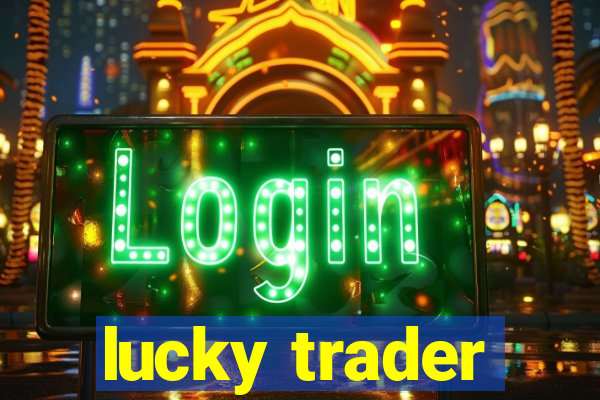 lucky trader