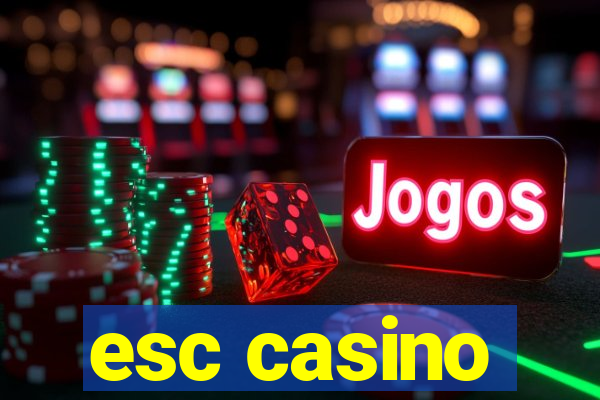 esc casino