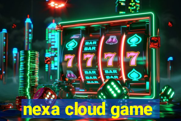 nexa cloud game