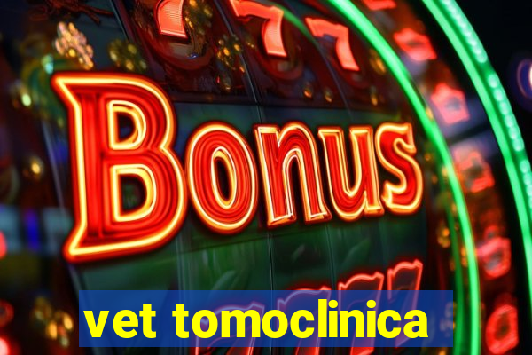 vet tomoclinica