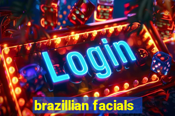 brazillian facials