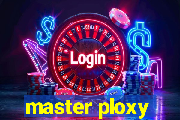 master ploxy