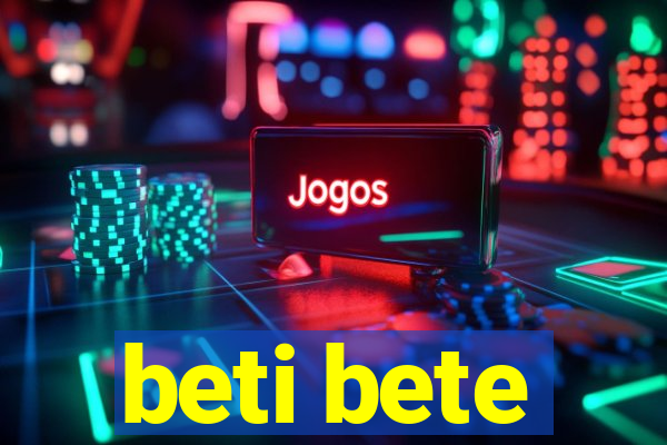 beti bete