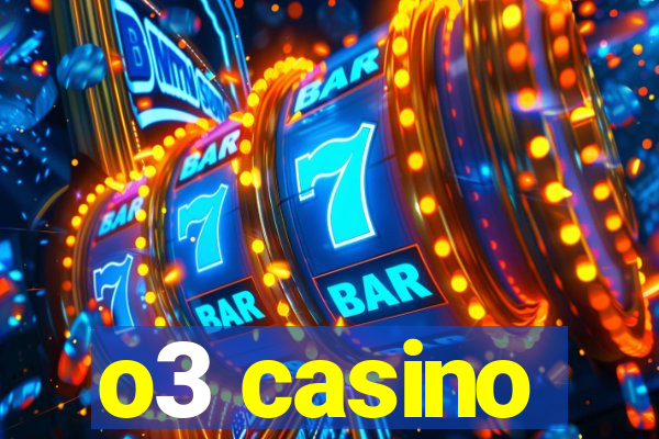 o3 casino