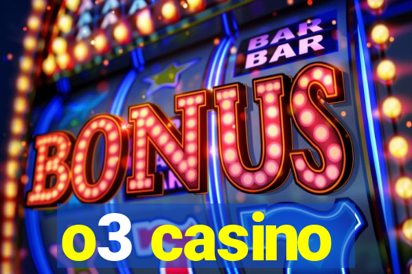 o3 casino