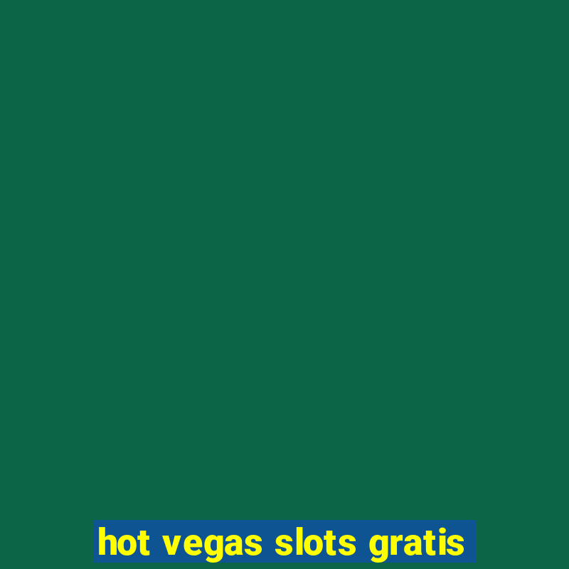 hot vegas slots gratis